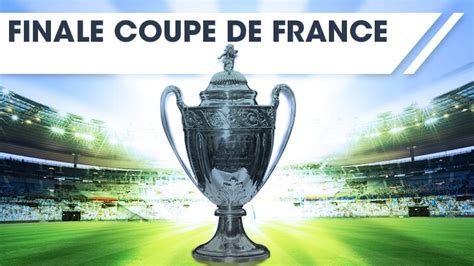 Voir la Finale de la Coupe de France en Direct TV et en Vidéo Replay ...