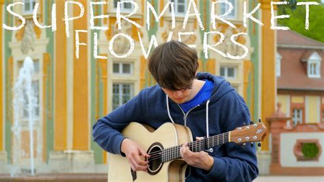 Supermarket Flowers Acoustic Ed Sheeran Chords | Best Flower Site