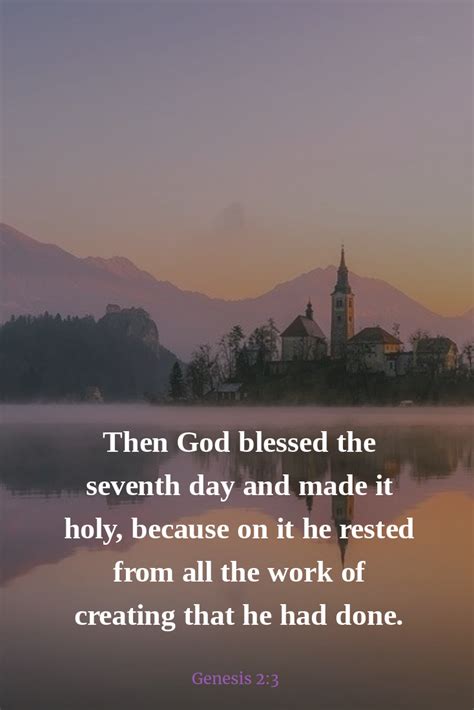 Then God blessed the seventh day and made it holy, because on it he rested from all the work of ...