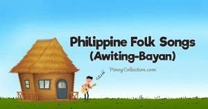 Folk Songs: 140+ Philippine Folk Songs in Different Regions (Lyrics)