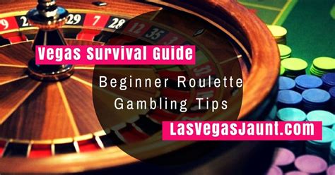 Vegas Survival Guide: Beginner Roulette Gambling Tips