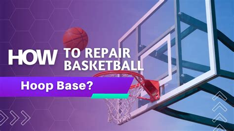 How To Repair Basketball Hoop Base? - GCBCBasketball Blog