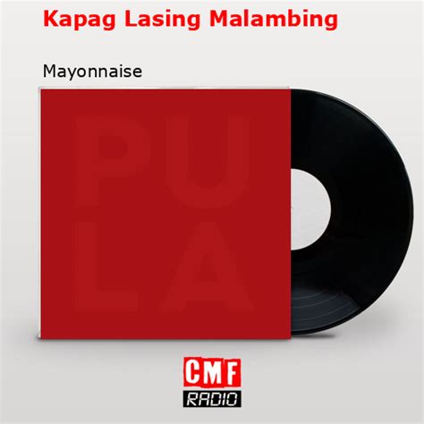 La historia y el significado de la canción 'Kapag Lasing Malambing - Mayonnaise