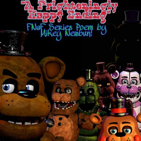 FNaF Series Poem "A Frighteningly Happy Ending" | Five Nights At Freddy's Amino