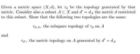 Solved Given a metric space (X, d), let τ_d be the topology | Chegg.com