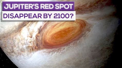 The Great Red Spot Of Jupiter, Will It disappear By 2100? - YouTube