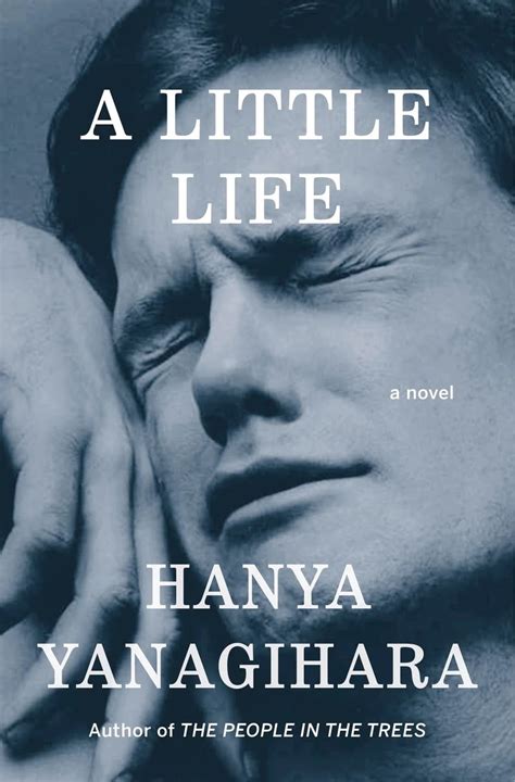 A Little Life by Hanya Yanagihara | Goodreads