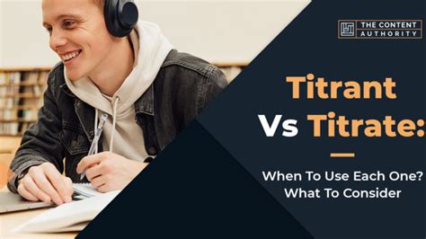 Titrant Vs Titrate: When To Use Each One? What To Consider