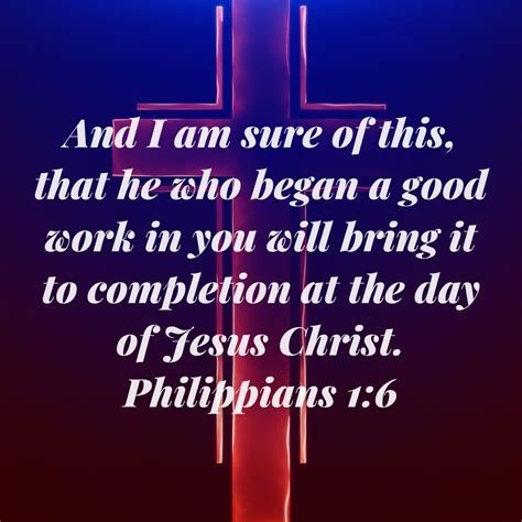 Philippians 1 6 and i am sure of this that he who began a good work in ...