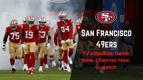 San Francisco 49ers TV schedule: Game time, Channel, How to watch