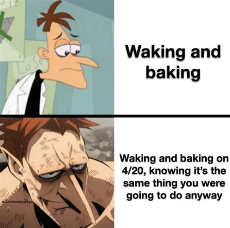 Wake and Bake on 4/20 : r/drugmemes