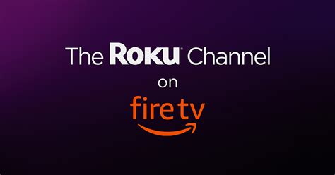 The Roku Channel now available on Amazon Fire TV