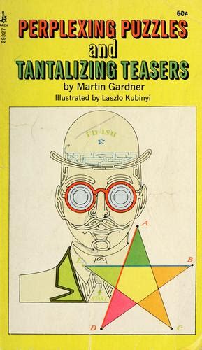 Perplexing puzzles and tantalizing teasers by Martin Gardner | Open Library