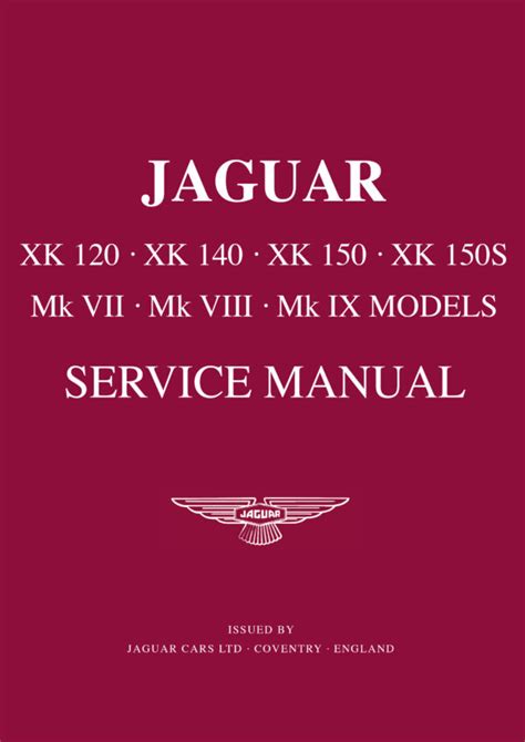 Jaguar Service ManualXK120 XK140 XK150 XK150S & MK VII VIII IX – Brooklandsbooks