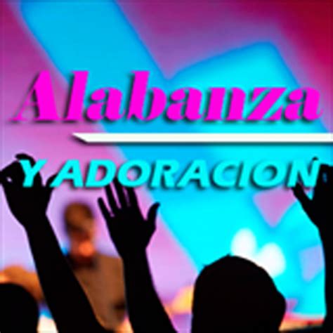 ALABANZAS CRISTIANAS DE ADORACIóN :: Escuchar Música Alabanzas Cristianas de Adoración ...