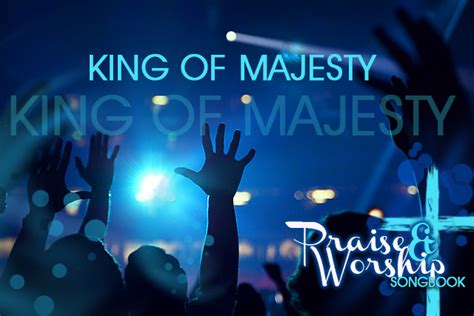 King of Majesty (Lyrics and Chords) - Praise and Worship Songbook