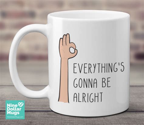 Everything's Gonna Be Alright - Inspirational Saying Mug