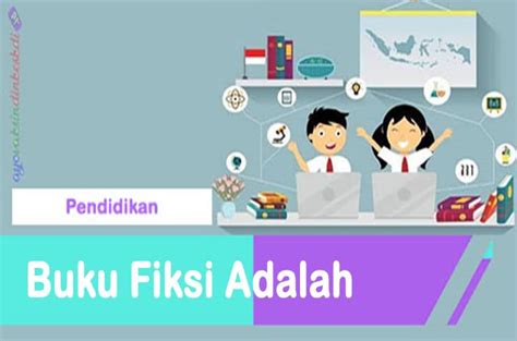 Buku Fiksi Adalah - Pengertian, Ciri-Ciri, Unsur dan Contohnya