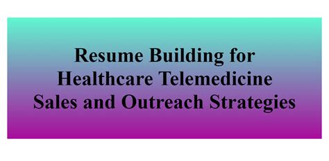Resume Building for Healthcare Telemedicine Sales and Outreach Strategies - BuildFreeResume.com