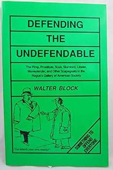 Defending the Undefendable book by Walter Block