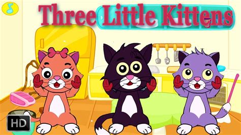 Three Little Kittens, Have Lost Their Mittens....Nursery Rhymes for ...