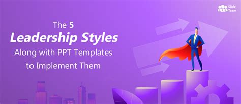 [Updated 2023] The 5 Leadership Styles Along with PPT Templates