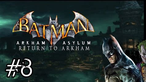 Batman: Return to Arkham - Arkham Asylum Walkthrough - Part 8 (HD 1080p) No Commentary - YouTube