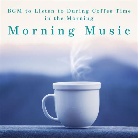 ‎Morning Music - BGM to Listen to During Coffee Time in the Morning de Relaxing BGM Project en ...