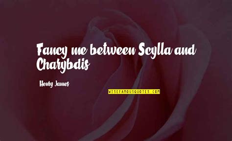 Scylla And Charybdis Quotes: top 15 famous quotes about Scylla And Charybdis