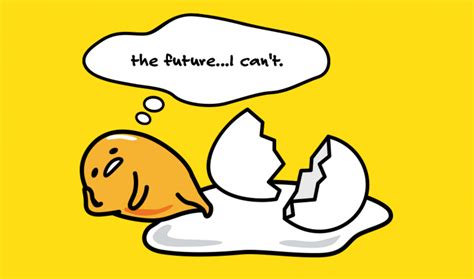 Gudetama is a cartoon egg yolk that feels existence is almost ...