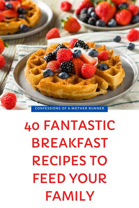 40 Fantastic Breakfast Recipes to feed your family this holiday season