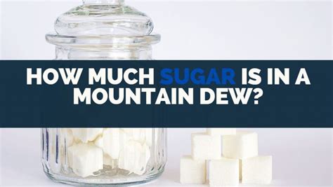 How Much Sugar Is In Mountain Dew? [Grams, Nutritional Facts]