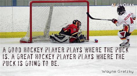 TOP 25 QUOTES BY WAYNE GRETZKY (of 109) | A-Z Quotes