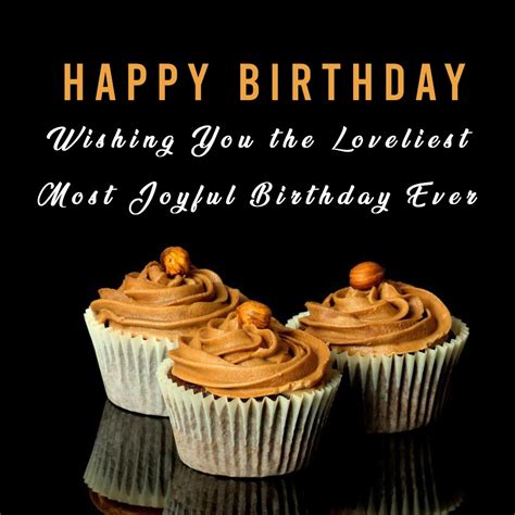 Wishing you the loveliest, most joyful birthday ever! Happy Birthday ...