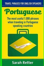 Portuguese: Travel Phrases for English Speakers: The most useful 1.000 phrases when traveling in ...