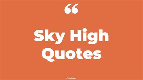 45+ Empowering Sky High Quotes That Will Unlock Your True Potential