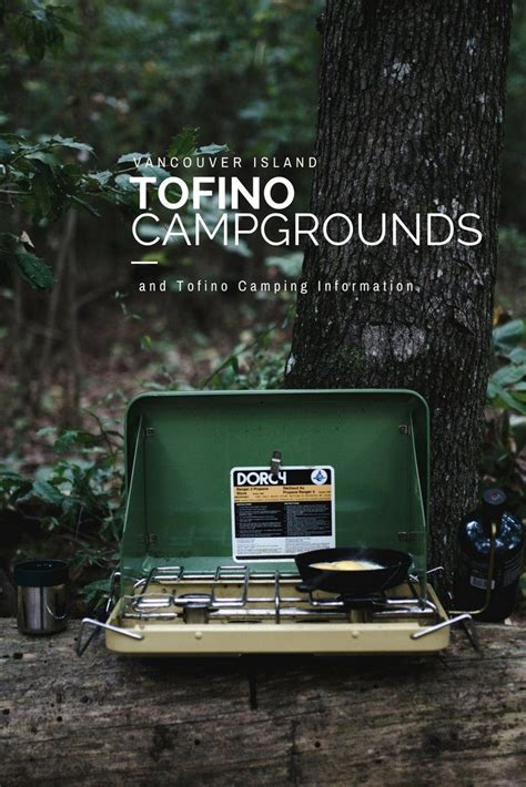 Tofino Campgrounds and Tofino Camping Information | Vancouver Island Camping Hacks, Camping ...