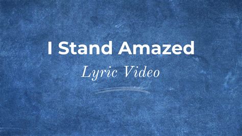 I Stand Amazed - Lyric Video