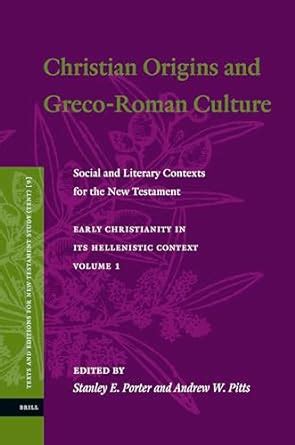 Christian Origins and Greco-Roman Culture: Social and Literary Contexts ...