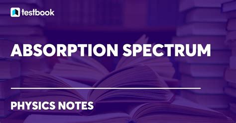 Absorption Spectrum: Meaning, Types, Hydrogen Absorption Spectra