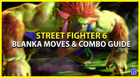 Street Fighter 6 Blanka Moves & Combo Guide - Gamer Tweak