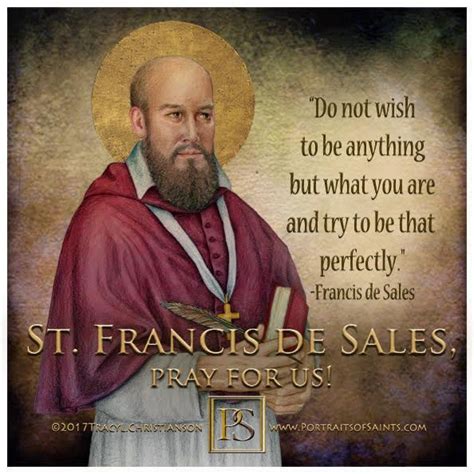 St Francis de Sales “Be patient with everyone, but above all with thyself. Do not be ...