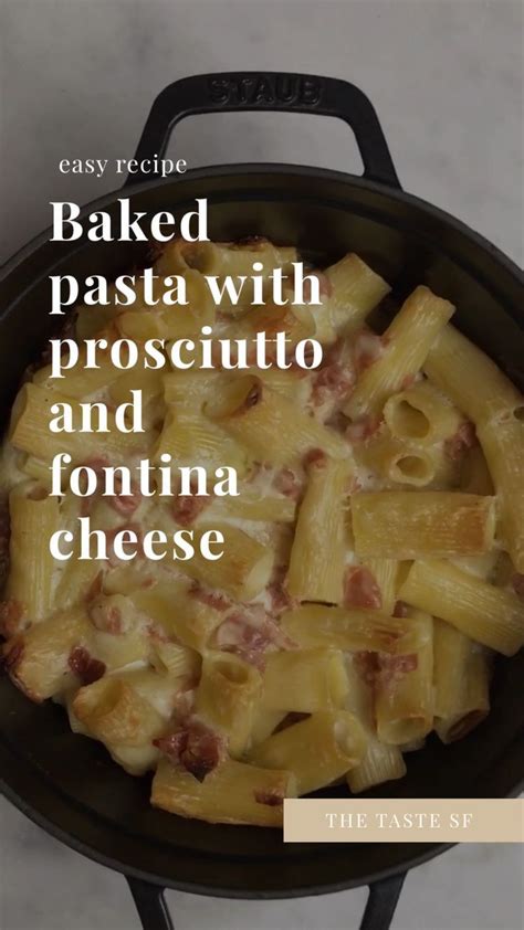 Make this easy baked pasta recipe with prosciutto and fontina cheese ...