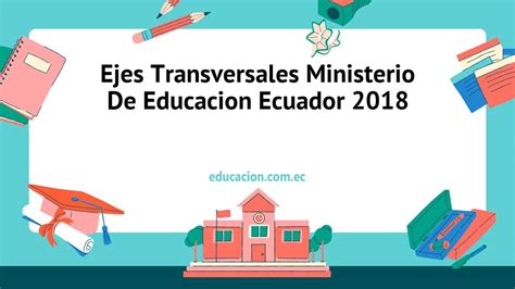 →ᐉ 【 Ejes Transversales Ministerio De Educacion Ecuador 2018 】 ️