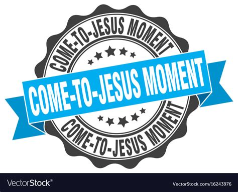 Come-to-jesus moment stamp sign seal Royalty Free Vector