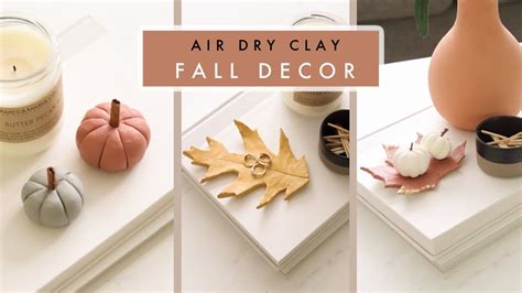 Easy Air Dry Clay Projects for Fall | DIY Clay Pumpkins, Clay Leaf ...