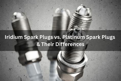 Iridium Spark Plugs Vs. Platinum Spark Plugs & Their Differences