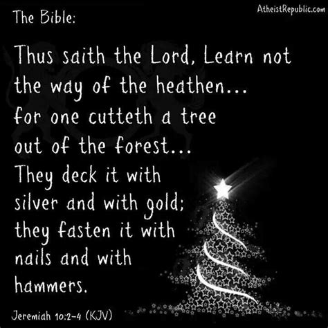 Jeremiah 10:2-4 Christmas trees | Pagan christmas, Atheist quotes, Atheist