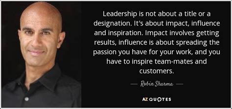 Robin Sharma quote: Leadership is not about a title or a designation. It's...