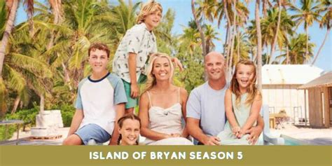 Island of Bryan Season 5 Release Date and Time